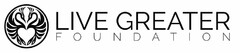 LIVE GREATER FOUNDATION