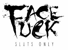 FACE UCK SLUTS ONLY