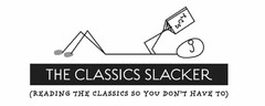 TCS THE CLASSICS SLACKER (READING THE CLASSICS SO YOU DON'T HAVE TO)