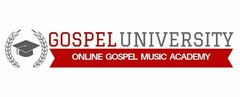 GOSPEL UNIVERSITY ONLINE GOSPEL MUSIC ACADEMY