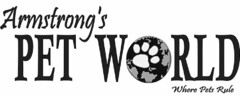 ARMSTRONG'S PET WORLD WHERE PETS RULE