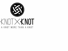 KNOT X KNOT A KNOT MORE THAN A KNOT