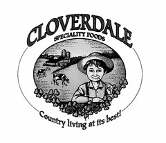 CLOVERDALE SPECIALITY FOODS COUNTRY LIVING AT ITS BEST