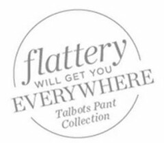 FLATTERY WILL GET YOU EVERYWHERE TALBOTS PANT COLLECTION
