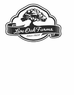 LIVE OAK FARMS SINCE 1929