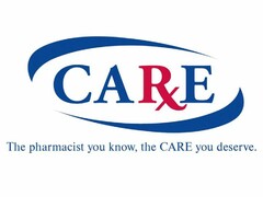 CARXE THE PHARMACIST YOU KNOW, THE CAREYOU DESERVE.