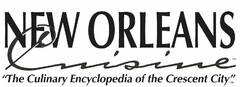 NEW ORLEANS CUISINE "THE CULINARY ENCYCLOPEDIA OF THE CRESCENT CITY"