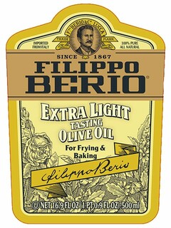 IMPORTED FROM ITALY F. PO BERIO & CO. LUCCA TRADE MARK 100% PURE ALL NATURAL SINCE 1867 FILIPPO BERIO EXTRA LIGHT TASTING OLIVE OIL FOR FRYING & BAKING FILIPPO BERIO