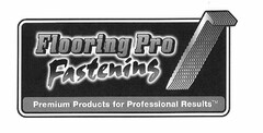 FLOORING PRO FASTENING PREMIUM PRODUCTSFOR PROFESSIONAL RESULTS