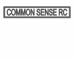 COMMON SENSE RC