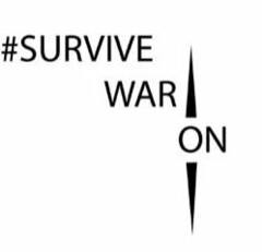 #SURVIVE WAR ON