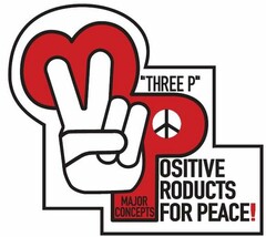 "THREE P" MAJOR CONCEPTS, POSITIVE PRODUCTS FOR PEACE!