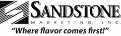 S SANDSTONE MARKETING, INC.  WHERE FLAVOR COMES FIRST!"