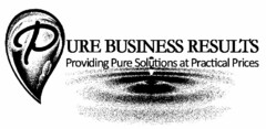 PURE BUSINESS RESULTS PROVIDING PURE SOLUTIONS AT PRACTICAL PRICES