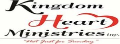 KINGDOM HEART MINISTRIES, INC. "NOT JUST FOR SUNDAY"