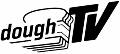 DOUGH TV