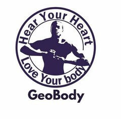 GEOBODY HEAR YOUR HEART LOVE YOUR BODY