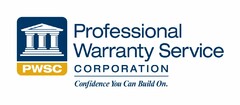 PWSC PROFESSIONAL WARRANTY SERVICE CORPORATION CONFIDENCE YOU CAN BUILD ON.