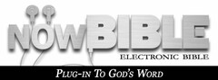 NOWBIBLE ELECTRONIC BIBLE PLUG-IN TO GOD'S WORD