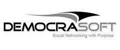 DEMOCRASOFT SOCIAL NETWORKING WITH PURPOSE