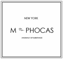 NEW YORK M DE PHOCAS ANOMALY OF SUBSTANCE