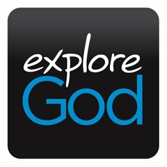 EXPLORE GOD