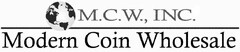 M.C.W., INC. MODERN COIN WHOLESALE