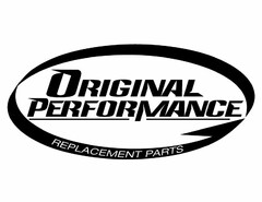 ORIGINAL PERFORMANCE REPLACEMENT PARTS