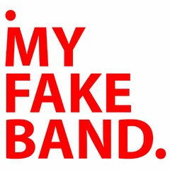 .MY FAKE BAND.