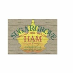 SUGARGROVE SUGAR CURED COUNTRY HAM OLD FASHION SLOW CURE SUGARGROVEHAM SUGAR GROVE NC 28679