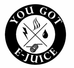 YOU GOT E-JUICE