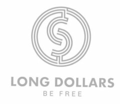 $ LONG DOLLARS BE FREE