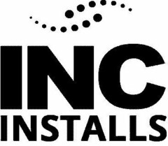 INC INSTALLS