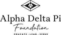 ALPHA DELTA PI FOUNDATION EDUCATE LEAD SERVE