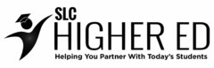 SLC HIGHER ED HELPING YOU PARTNER WITH TODAY'S STUDENTS