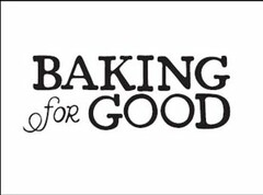 BAKING FOR GOOD