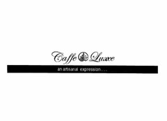 CAFFE LUXXE AN ARTISANAL EXPRESSION...