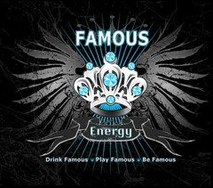 FAMOUS ENERGY DRINK FAMOUS · PLAY FAMOUS · BE FAMOUS