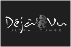 DÉJÀ VU ULTRA LOUNGE