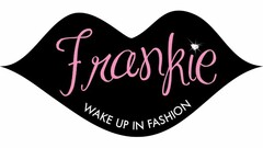 FRANKIE WAKE UP IN FASHION