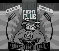 ALL BITE! BBQ FIGHT CLUB NO BULL! BASHIN' BULL RAGING HOT SAUCE