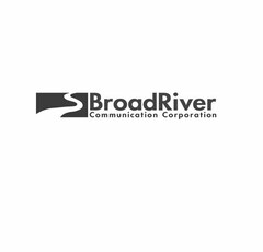 BROADRIVER COMMUNICATION CORPORATION