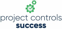 PROJECT CONTROLS SUCCESS