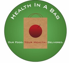 HEALTH IN A BAG OUR FOOD. YOUR HEALTH. DELIVERED.