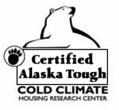 CERTIFIED ALASKA TOUGH COLD CLIMATE HOUSING RESEARCH CENTER