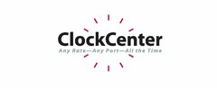 CLOCKCENTER ANY RATE ANY PORT ALL THE TIME