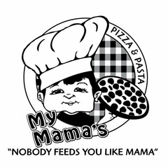 MY MAMA'S PIZZA & PASTA "NOBODY FEEDS YOU LIKE MAMA"