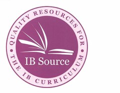 IB SOURCE QUALITY RESOURCES FOR THE IB CURRICULUM