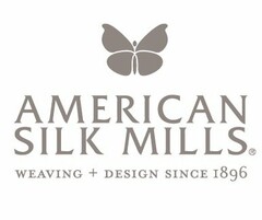 AMERICAN SILK MILLS WEAVING + DESIGN SINCE 1896