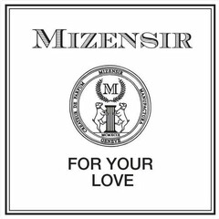 MIZENSIR CREATEUR DE PARFUM MIZENSIR MANUFACTURA GENEVE MCMXCIX FOR YOUR LOVE M